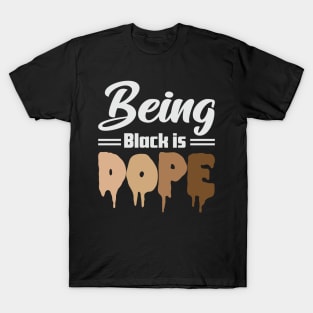 Being Black is Dope, Black Lives Matter, Black History, Black Culture T-Shirt